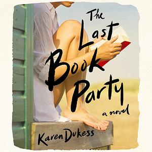 The Last Book Party by Karen Dukess