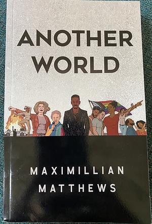 Another World by Maximillian Matthews