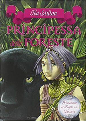 Principessa delle Foreste by Thea Stilton