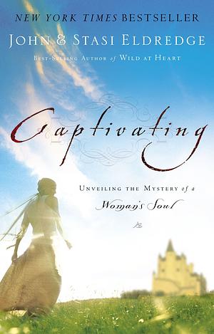 Captivating: Unveiling the Mystery of a Woman's Soul, Keepsake Edition by John Eldredge