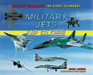 Military Jets Up Close by Robert Jackson