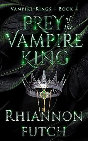 Prey of the Vampire King by Rhiannon Futch