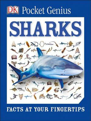 Pocket Genius: Sharks: Facts at Your Fingertips by D.K. Publishing