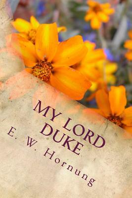 My Lord Duke by E. W. Hornung