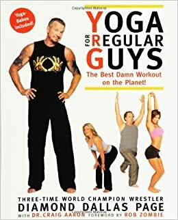 Yoga for Regular Guys: The Best Damn Workout on the Planet! by Craig Aaron, Diamond Dallas Page