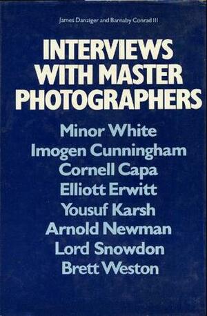 Interviews with Master Photographers: Minor White, Imogen Cunningham, Cornell Capa, Elliott Erwitt, Yousuf Karsh, Arnold Newman, Lord Snowdon, Brett Weston by Barnaby Conrad III, James Danziger