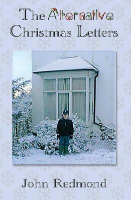 The Alternative Christmas Letters by John Redmond