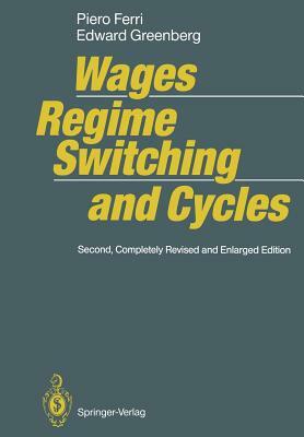 Wages, Regime Switching, and Cycles by Edward Greenberg, Piero Ferri