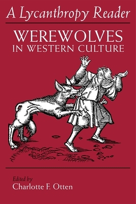 The Lycanthropy Reader: Werewolves in Western Culture by 
