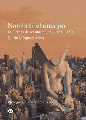 Nombrar el cuerpo: La fortuna de ser una mujer queer a los 50 by María Mínguez Arias