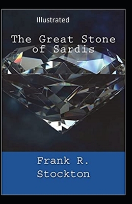 The Great Stone of Sardis Illustrated by Frank R. Stockton