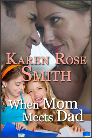 When Mom Meets Dad by Karen Rose Smith