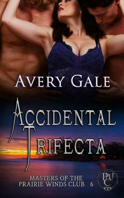 Accidental Trifecta by Avery Gale