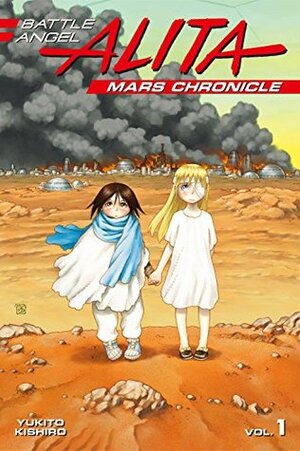 Battle Angel Alita: Mars Chronicle Vol. 1 by Yukito Kishiro