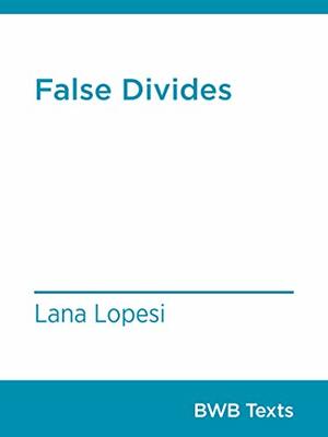 False Divides (BWB Texts Book 70) by Lana Lopesi