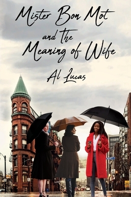 Mister Bon Mot and the Meaning of Wife by Al Lucas