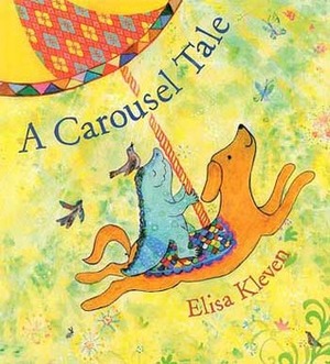 A Carousel Tale by Elisa Kleven