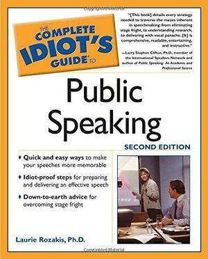 The Complete Idiot's Guide to Public Speaking by Laurie E. Rozakis