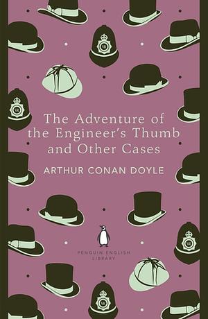The Adventure of the Engineer's Thumb and Other Cases by Arthur Conan Doyle