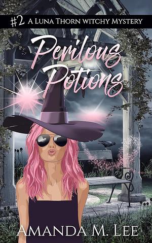 Perilous Potions by Amanda M. Lee, Amanda M. Lee