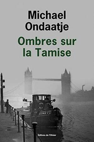 Ombres sur la Tamise by Michael Ondaatje