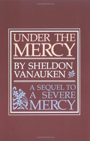 Under the Mercy by Sheldon Vanauken