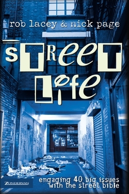 Street Life: Engaging 40 Big Issues with the Street Bible by Rob Lacey, Nick Page