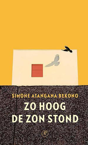 Zo hoog de zon stond by Simone Atangana Bekono