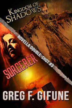 Kingdom of Shadows &amp; Sorcerer: Novella Double-Shot #3 by Greg F. Gifune