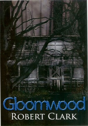 Gloomwood by Robert Clark