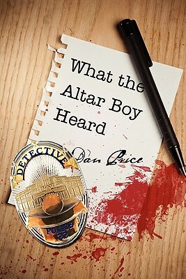 What the Altar Boy Heard by Dan Price