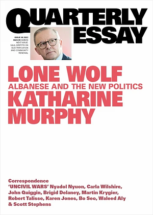 On Albanese and the New Politics: Quarterly Essay 88 by Katharine Murphy