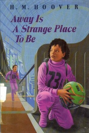 Away Is a Strange Place to Be by Helen Mary Hoover