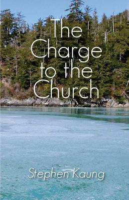 The Charge to the Church by Stephen Kaung