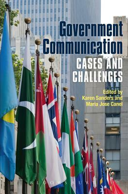 Government Communication: Cases and Challenges by Karen Sanders