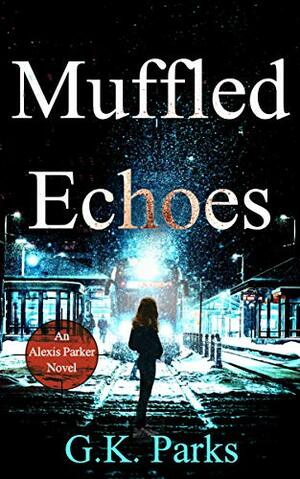 Muffled Echoes by G.K. Parks