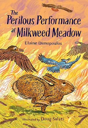 The Perilous Performance at Milkweed Meadow by Elaine Dimopoulos