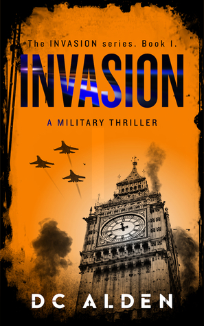 Invasion: A Military Thriller by D.C. Alden