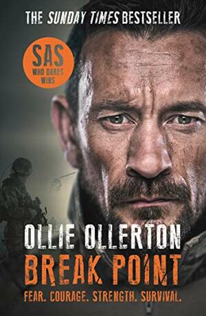 Break Point: SAS: Who Dares Wins Host's Incredible True Story by Ollie Ollerton