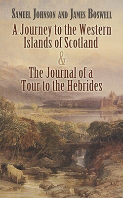 A Journey to the Western Islands of Scotland and The Journal of a Tour to the Hebrides by Samuel Johnson, James Boswell