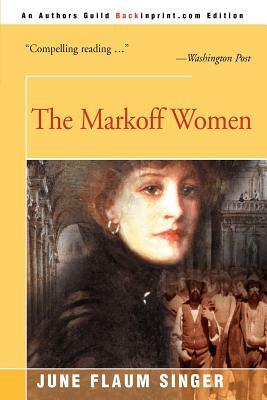 The Markoff Women by June Flaum Singer