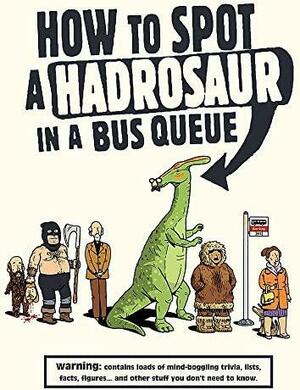 How to Spot a Hadrosaur in a Bus Queue by Andy Seed