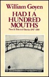 Had I a Hundred Mouths: New and Selected Stories, 1947-1983 by William Goyen, Reginald Gibbons