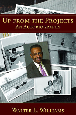 Up from the Projects: An Autobiography by Walter E. Williams