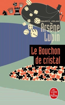Arsene Lupin Le Bouchon de Cristal by Maurice Leblanc