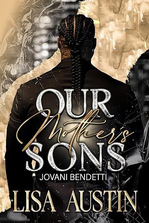Our Mother's Sons: Jovani Bendetti by Lisa Austin