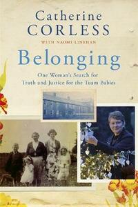 Belonging: One Woman's Search for Truth and Justice for the Tuam Babies by Catherine Corless