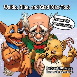 Waldo, Blue, and Glad Max Too! by Donald Kruse