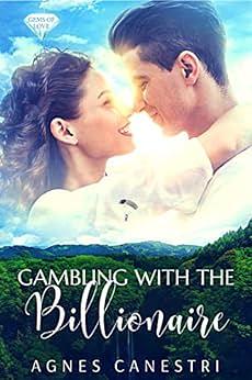 Gambling with the Billionaire: A Standalone Sweet Romance by Agnes Canestri