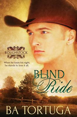 Roughstock: Blind Ride by B.A. Tortuga